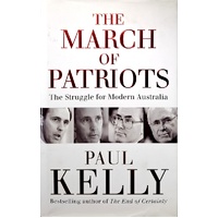The March Of Patriots. The Struggle For Modern Australia