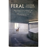 Feral. Searching For Enchantment On The Frontiers Of Rewilding