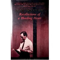 Recollections Of A Bleeding Heart. Paul Keating PM
