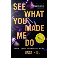 See What You Made Me Do. Power, Control And Domestic Abuse