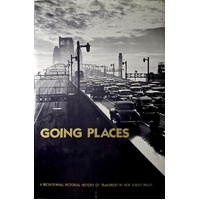 Going Places. A Bicentennial Pictorial History Of Transport In New South Wales