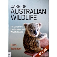 Care Of Australian Wildlife. For Gardeners, Landholders And Wildlife Carers