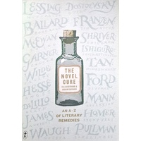 The Novel Cure. An A-Z Of Literary Remedies