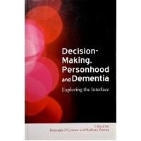 Decision-Making, Personhood and Dementia. Exploring the Interface