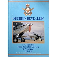 Secrets Revealed. No. 3 Squadron Royal Australian Airforce 75 Proud Years 1916-1991
