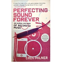 Perfecting Sound Forever. An Aural History Of Recorded Music
