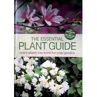 The Essential Plant Guide. Every Plant You Need For Your Garden