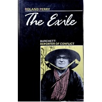 The Exile. Burchett - Reporter Of Conflict