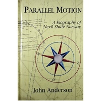 Parallel Motion. A Biography Of Nevil Shute Norway