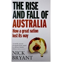 The Rise And Fall Of Australia. How A Great Nation Lost Its Way