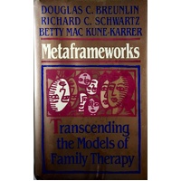 Metaframeworks. Transcending The Models Of Family Therapy
