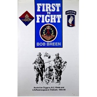 First To Fight. Australian Diggers, N.Z. Kiwis And U.S. Paratroopers In Vietnam, 1965-1966
