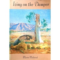 Icing On The Damper. The Story Of A Family In The Outback