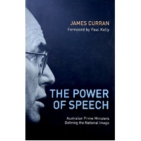 The Power Of Speech. Australian Prime Ministers Defining The National Image