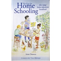 The Case For Homeschooling. Free Range Home Education Handbook