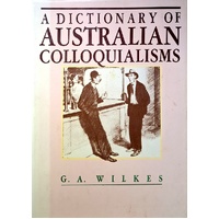 A Dictionary Of Australian Colloquialisms