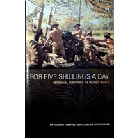 For Five Shillings A Day. Personal Histories Of World War II