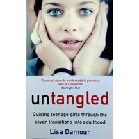 Untangled. Guiding Teenage Girls Through The Seven Transitions Into Adulthood
