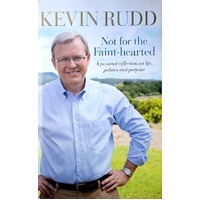 Not For The Faint Hearted. A Personal Reflection On Life, Politics And Purpose