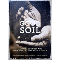 Good Soil. Manure, Compost And Nourishment For Your Garden