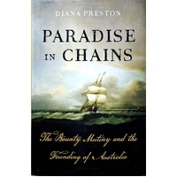 Paradise In Chains. The Bounty Mutiny And The Founding Of Australia