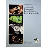 An Atlas of Queensland's Frogs, Reptiles, Birds and Mammals.
