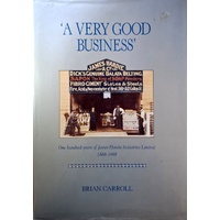 A Very Good Business. One Hundred Years Of James Hardie Industries Ltd 1888-1988