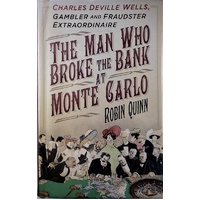 Man Who Broke The Bank At Monte Carlo. Charles De Ville Wells, Gambler And Fraudster Extraordinaire