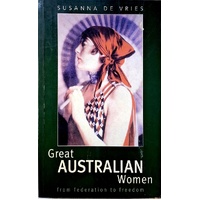 Great Australian Women. From Federation To Freedom