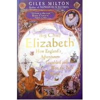 Big Chief Elizabeth. How England's Adventurers Gambled And Won The World