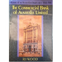 The Commercial Bank Of Australia Limited. History Of An Australian Institution 1866-1981