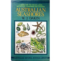Australian Seashores. A Guide For The Beach Lover, Naturalist, Fisherman And Student