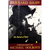 Bernard Shaw, Vol. 2. 1898-1918 - The Pursuit Of Power