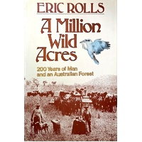 A Million Wild Acres. 200 Years Of Man And An Australian Forest
