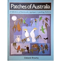 Patches Of Australia. A Selection Of Patchwork, Applique And Quilting Patterns