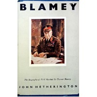 Blamey. The Biography Of Field Marshall Sir Thomas Blamey
