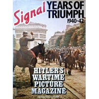 Signal. Years Of Triumph 1940-1942 - Hitler's Wartime Picture Magazine