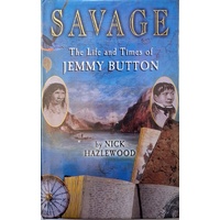 Savage. The Life And Times Of Jemmy Button