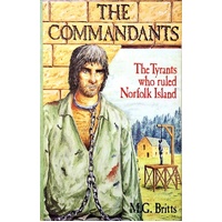 The Commandants. The Tyrants Who Ruled Norfolk Island