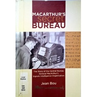 MacArthur's Secret Bureau. The Story Of The Central Bureau General Macarthur's Signals Intelligence Organisation