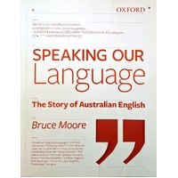 Speaking Our Language. The Story Of Australian English
