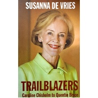 Trailblazers. Caroline Chisolm To Quentin Bryce