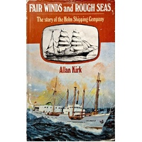 Fair Winds And Rough Seas. The Story Of The Holm Shipping Company
