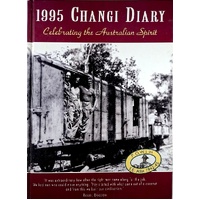 1995 Changi Diary. Celebrating The Australian Spirit. POWs In S.E.Asia 1952-45