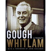 Gough Whitlam. A Tribute. 1916-2014
