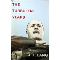 The Turbulent Years. The Autobiography Of J T Lang