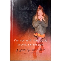 I'm Not With The Band. A Writer's Life Lost In Music