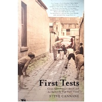 First Tests. Great Australian Cricketers And The Backyards That Made Them