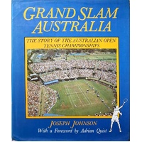 Grand Slam Australia. The Story Of The Australian Open Tennis Championships