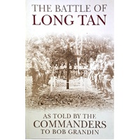 The Battle Of Long Tan. As Told By The Commanders. As Told By The Commanders